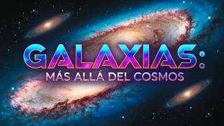 Revelando los Misterios de las Galaxias [upl. by Needan]