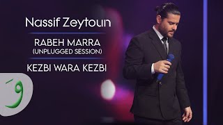 Nassif Zeytoun  Kezbi Wara Kezbi Unplugged Session 2023  ناصيف زيتون  كذبة ورا كذبة [upl. by Nemlaz]