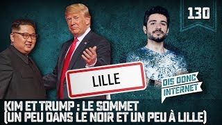 Kim et Trump  le sommet Un peu dans le noir et un peu à Lille  VERINO 130 [upl. by Baler430]