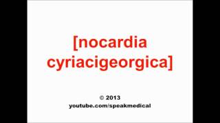 Pronounce Nocardia cyriacigeorgica  SpeakMedical [upl. by Kery]