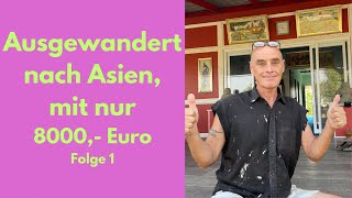 Ausgewandert nach Asien mit nur 8000 Euro [upl. by Demodena262]