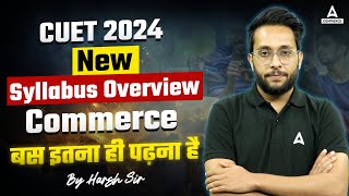 CUET UG 2024 Commerce Syllabus Overview Complete Information in One Video🔥🔥 by Harsh Sir [upl. by Ailaham]