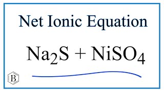 How to Write the Net Ionic Equation for Na2S  NiSO4  Na2SO4  NiS [upl. by Namrej]