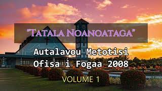 Tatala Noanoataga  Autalavou Metotisi Ofisa i Fogaa 2008  Volume 1 [upl. by Elohcan]