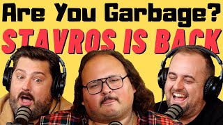 Are You Garbage Comedy Podcast Stavros Halkias is Back StavvyBaby [upl. by Spragens]