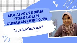 Bagaimana Perhitungan Pajaknya Karena Tahun 2025 UMKM Tidak Bisa Gunakan Tarif 05 [upl. by Talley]