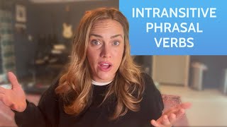 All About Intransitive Phrasal Verbs [upl. by Kyle71]