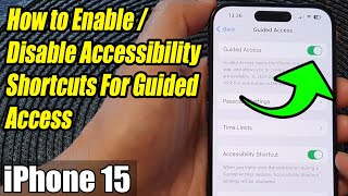 iPhone 1515 Pro Max How to EnableDisable Accessibility Shortcuts For Guided Access [upl. by Latia493]