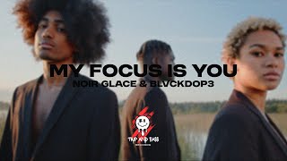 Noir Glacé BLVCKDOP3  My Focus Is You Official Video [upl. by Cirdes]