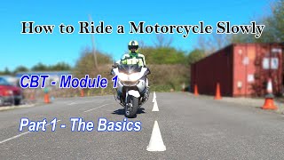 How To Ride A Motorcycle Slowly  The Basics  CBT  Module 1 Test Part 1 [upl. by Gardia]