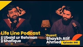 LIFE LINE PODCAST EP 001  SHAYKH ATIF AHMED  Al Midrar Institute [upl. by Oriole]