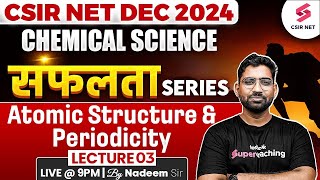 CSIR NET 2024  GATE  SET  Chemical Science  Atomic Structure And Periodicity  03  Nadeem Sir [upl. by Cobby776]