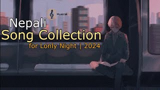 Aesthetic Nepali Songs for Night  2024  Song Collection [upl. by Pulchi]