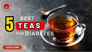 Top 5 Best Teas for Diabetes Natural Blood Sugar Control [upl. by Daryle813]