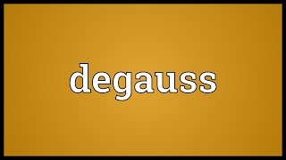 Degauss Meaning [upl. by Frannie]