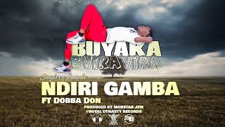 BUYAKA ft DOBBA DON NDIRI GAMBA BVIRA VIRA SINGLES [upl. by Jenkins]