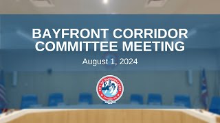 Bayfront Corridor Committee Meeting  August 1 2024 [upl. by Anerat]