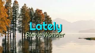 Lately  Stevie Wonder lyrics [upl. by Allez73]