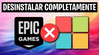 Como Desinstalar Epic Games Launcher Definitivamente  Excluir Epic Games do PC ou Notebook [upl. by Ttihw]