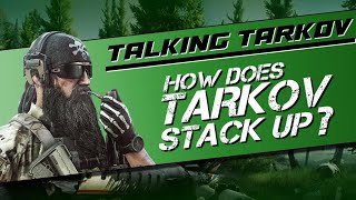 Tarkov Vs The Opposition  Talking Tarkov ep3 [upl. by Obed]