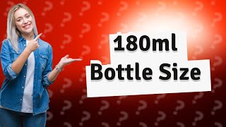 How big is a 180 ml bottle [upl. by Anne-Marie]