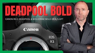 Canon R3 Mark II Needs Deadpool amp Wolverine Boldness [upl. by Rot]