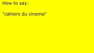 How to pronounce cahiers du cinema [upl. by Robet42]