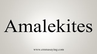 How To Say Amalekites [upl. by Adlez]