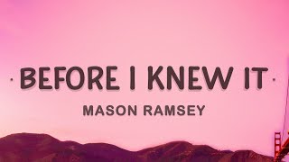 Mason Ramsey  Before I Knew It Lyrics [upl. by Derraj110]