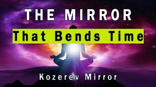 Time Travel Experiments The Kozyrev Mirror [upl. by Assenyl664]