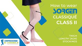 How to wear Compression Stockings for Varicose Veins  SORGEN Classique Class 2 Thigh Length AGH [upl. by Nava]