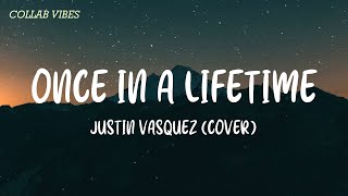 Once In A Lifetime  Justin Vasquez Cover Lyrics [upl. by Anstice210]