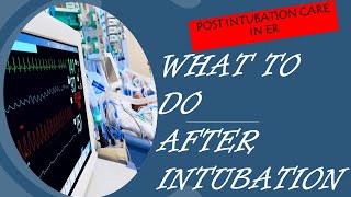 what to do after intubating patient in ED quotPost intubation carequot [upl. by Noiraa583]