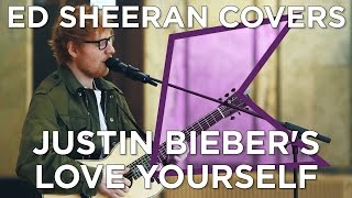 Ed Sheeran covers Justin Biebers Love Yourself Live  KISS Presents [upl. by Michelsen]