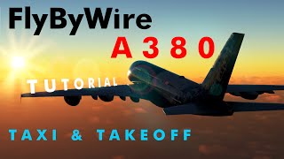 FLYBYWIRE A380 IST DA 😍  FULL TUTORIAL  Teil 2 Taxi amp Takeoff [upl. by Godbeare]