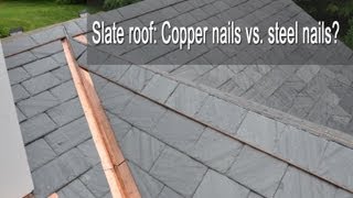 Slate Roof Copper nails vs Steel nails [upl. by Gilead]