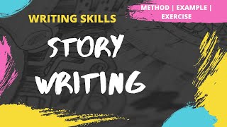 Story Writing  How to write a Story  Method  Examples  Exercise  Writing Skills [upl. by Rugen]