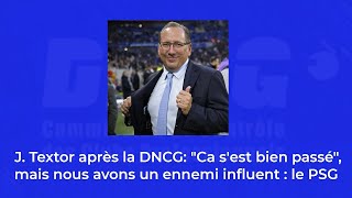 Pour Textor la dncg quotça sest bien passé mais nous avons beaucoup dennemisquot [upl. by Latvina]