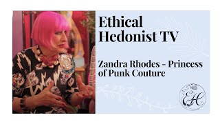 Zandra Rhodes  Princess of Punk Couture  Ethical Hedonist TV [upl. by Couq]