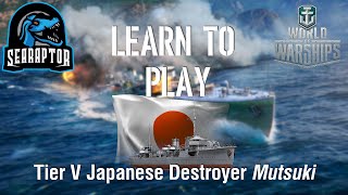 World of Warships  Learn to Play Tier V Japanese Destroyer Mutsuki [upl. by Isadore]