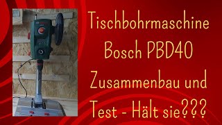 Tischbohrmaschine Bosch PBD 40 auspacken zusammenbauen und Test Wird sie bestehen [upl. by Staci]