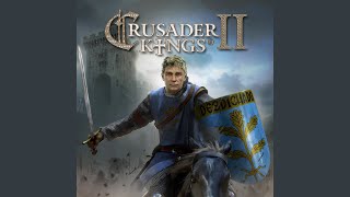 Crusader Kings 2 Main Title From the Crusader Kings 2 Original Game Soundtrack [upl. by Noremak]