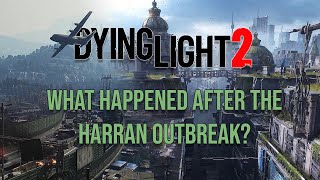 What Happened After The Harran Outbreak Dying Light 2 [upl. by Yadnus]