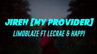 Jireh My Provider Lyrics Limoblaze Ft Lecrae amp Happi [upl. by Tnerual]