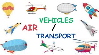 Types of Air Vehicles  Air Transportation Names  Helicopter  airplane rocket vehiclesforkids [upl. by Nerahs449]