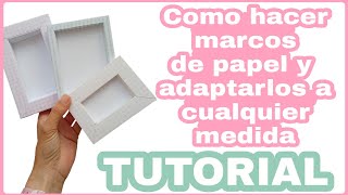 Como hacer marcos de papel y adaptarlos a cualquier medida [upl. by Atok]