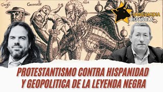 Protestantismo contra hispanidad y geopolítica de la leyenda negra  JAVIER BARRAYCOA y SARMESILLA [upl. by Oinota558]