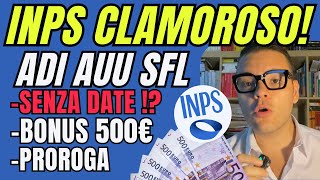 INPS CLAMOROSOPROROGA🔴ADI SFL AUU🔥CHE SUCCEDE✅BONUS 500€👉21 agosto [upl. by Gnuy]