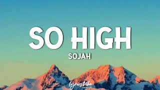 Sojah  So High Lyrics smoke marijuana weÿ get so high like birds in the sky we fly [upl. by Burnard]