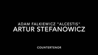 AFalkiewicz quotAlcestisquot  Artur Stefanowicz  countertenor [upl. by Alyce160]